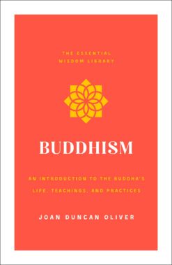 buddhism-an-introduction-to-the-buddhas-life-teachings-and-practices-the-essential-wisdom-library