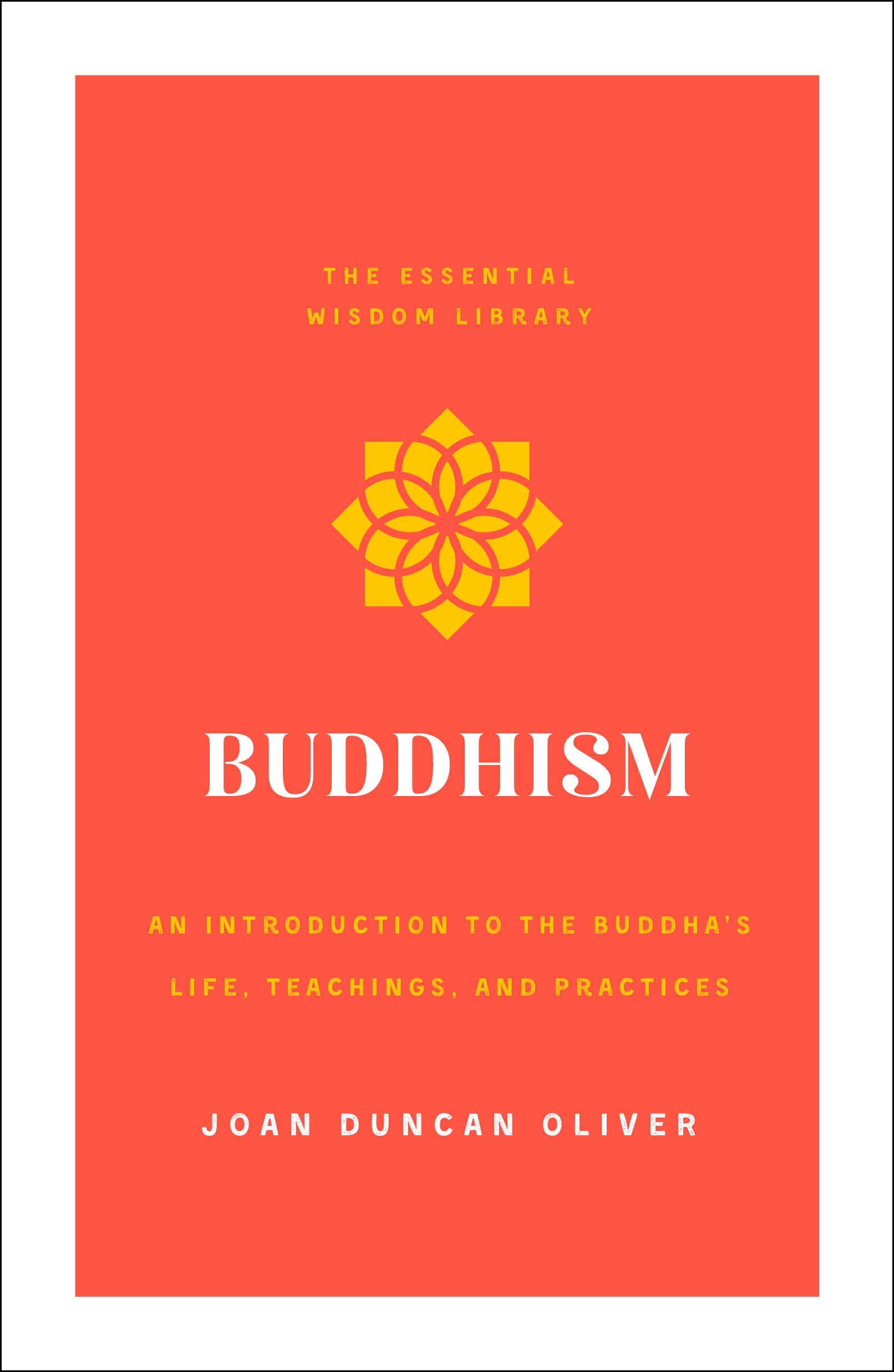 buddhism-an-introduction-to-the-buddhas-life-teachings-and-practices-the-essential-wisdom-library