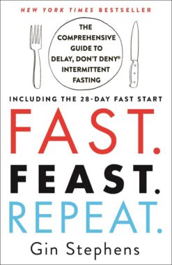 fast-feast-repeat-the-comprehensive-guide-to-delay-dont-deny-intermittent-fasting-including-the-28-day-fast-start