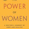the-power-of-women-a-doctors-journey-of-hope-and-healing