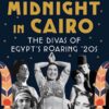 midnight-in-cairo-the-divas-of-egypts-roaring-20s