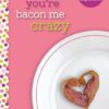 youre-bacon-me-crazy