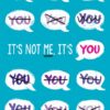 its-not-me-its-you