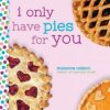 i-only-have-pies-for-you