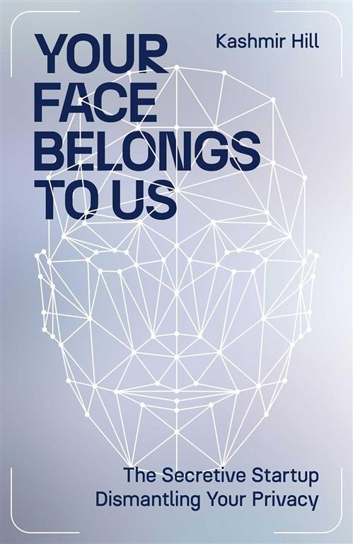your-face-belongs-to-us-the-secretive-startup-dismantling-y
