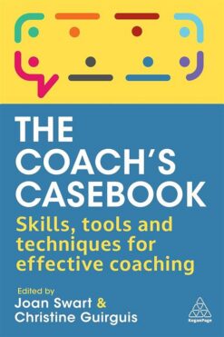 the-coachs-casebook-skills-tools-and-techniques-for-effec