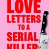 love-letters-to-a-serial-killer