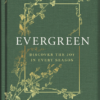 Evergreen: Discover the Joy in Every Season