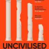 uncivilised-ten-lies-that-made-the-west-a-science-historia