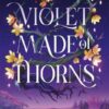 Violet Made of Thorns
