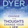 change-your-thoughts-change-your-life-living-the-wisdom-o