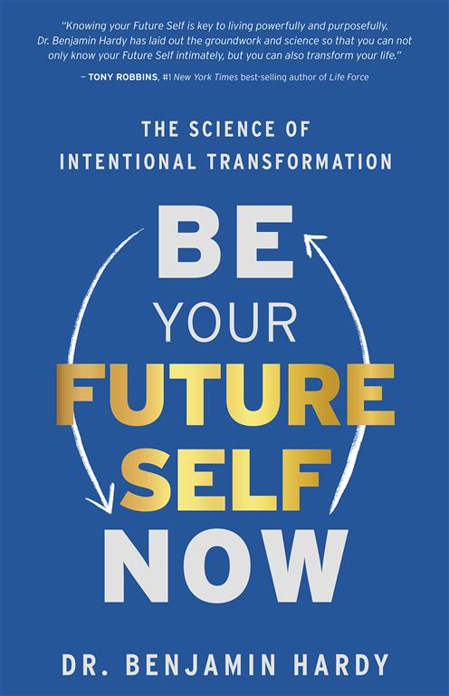 be-your-future-self-now-the-science-of-intentional-transfor