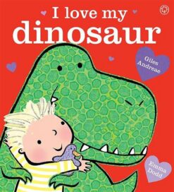 I Love My Dinosaur | ISBN 9781408345573 | Kalimat Store