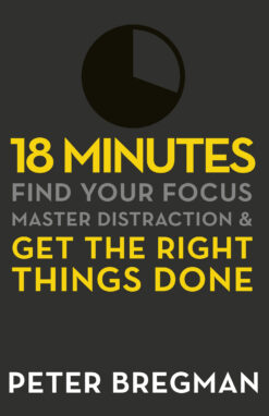 18-minutes-find-your-focus-master-distraction-and-get-the-right-things-done