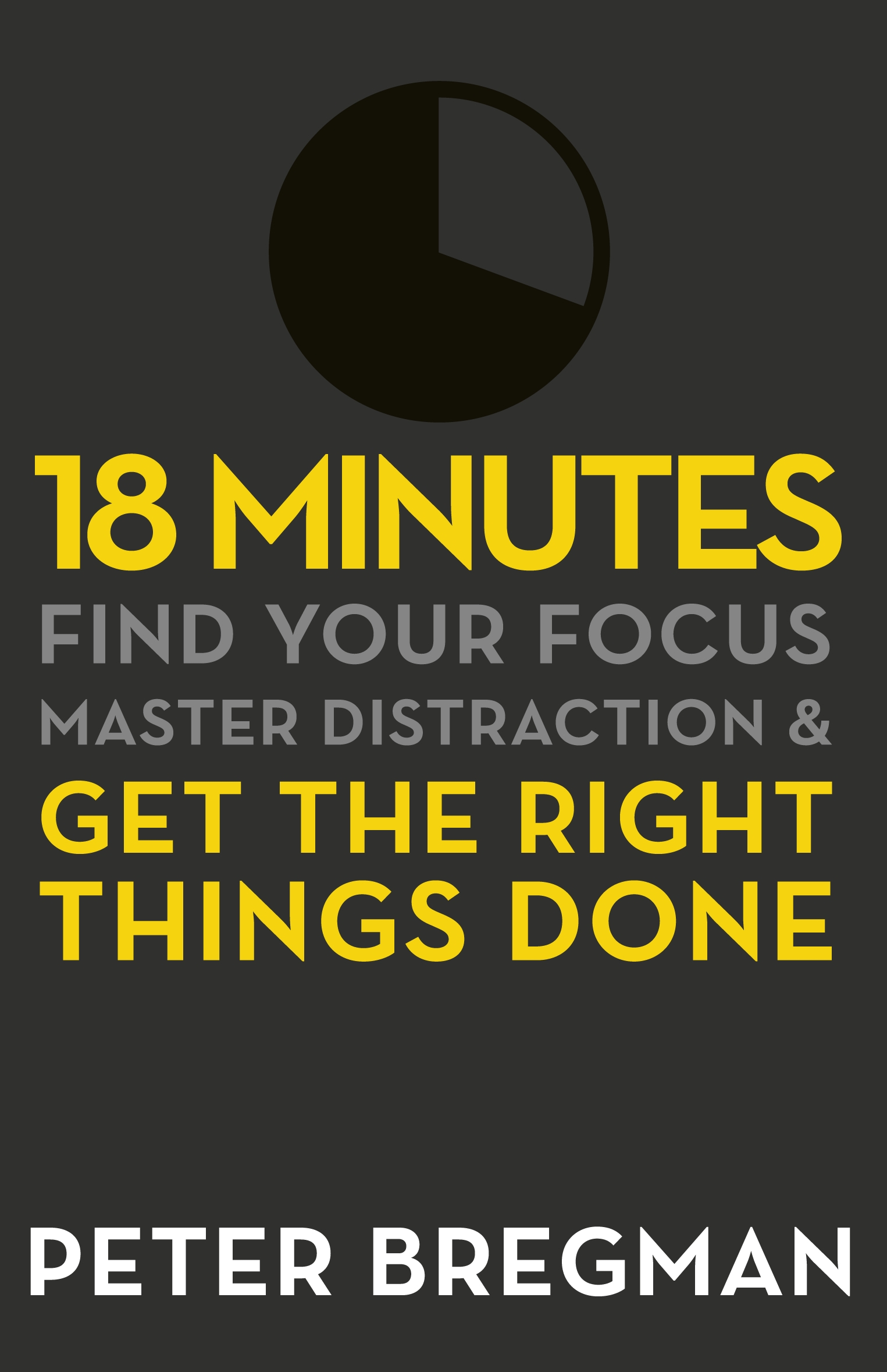 18-minutes-find-your-focus-master-distraction-and-get-the-right-things-done