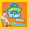 weird-but-true-sports-300-wacky-facts-about-awesome-athlet