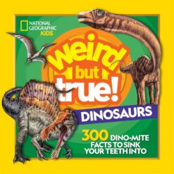 weird-but-true-dinosaurs-300-dino-mite-facts-to-sink-your