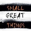 Small Great Things
