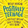 positively-teenage-a-positively-brilliant-guide-to-teenage