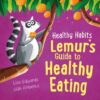 Healthy Habits: Lemur's Guide to Healthy Eating | ISBN 9781445182384 | Kalimat Store