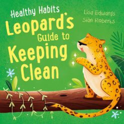 Healthy Habits: Leopard's Guide to Keeping Clean | ISBN 9781445182391 | Kalimat Store