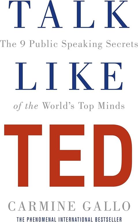 Talk Like TED: The 9 Public Speaking Secrets of the World's