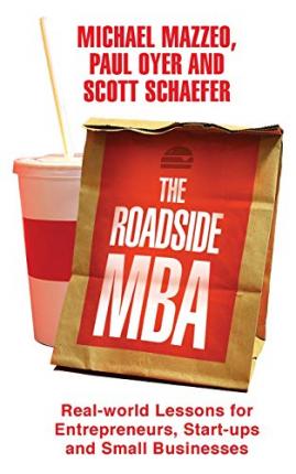 The Roadside MBA: Real-World Lessons for Entrepreneurs, Start-Ups and Small Businesses