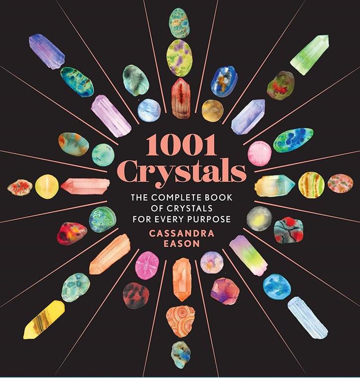 1001-crystals-the-complete-book-of-crystals-for-every-purpo