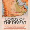 lords-of-the-desert-britains-struggle-with-america-to-domi