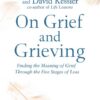 on-grief-and-grieving-finding-the-meaning-of-grief-through