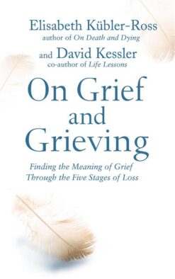 on-grief-and-grieving-finding-the-meaning-of-grief-through