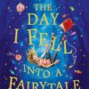 day-i-fell-into-a-fairytale