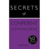 Secrets of Confident Communicators: 50 Techniques to Be Heard (Teach Yourself; Secrets)