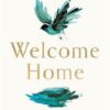 Welcome Home: A Guide to Building a Home For Your Soul