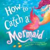how-to-catch-a-mermaid