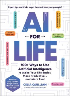 ai-for-life-100-ways-to-use-artificial-intelligence-to-mak