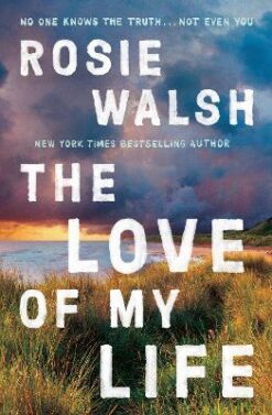 The Love of My Life: Rosie Walsh