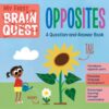 my-first-brain-quest-opposites-a-question-and-answer-book
