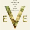 eve-how-the-female-body-drove-200-million-years-of-human-ev