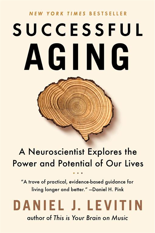 successful-aging-a-neuroscientist-explores-the-power-and-po