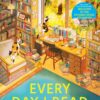Every Day I Read: 53 Ways to Get Closer to Books