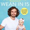 wean-in-15-up-to-date-advice-and-100-quick-recipes