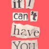 If I Can't Have You