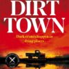 Dirt Town: Winner of the Crime Writers' Association New Blood Dagger Award 2023