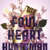 Foul Heart Huntsman