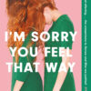 I'm Sorry You Feel That Way | ISBN 9781529420463 | Kalimat Store
