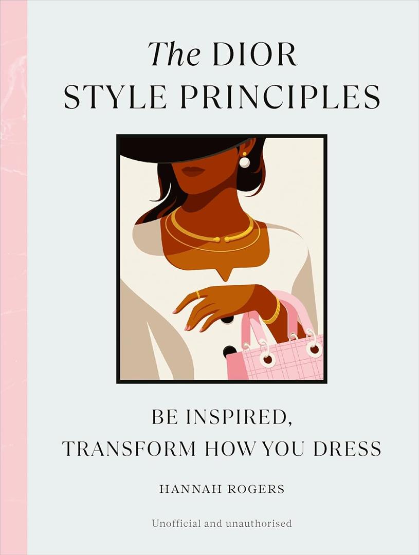 Style Principles: The Dior Style Principles: Be inspired, tr
