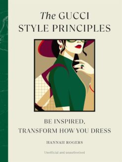 Style Principles: The Gucci Style Principles: Be Inspired, T | ISBN 9781529930573 | Kalimat Store