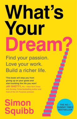 whats-your-dream-find-your-passion-love-your-work-build