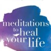meditations-to-heal-your-life